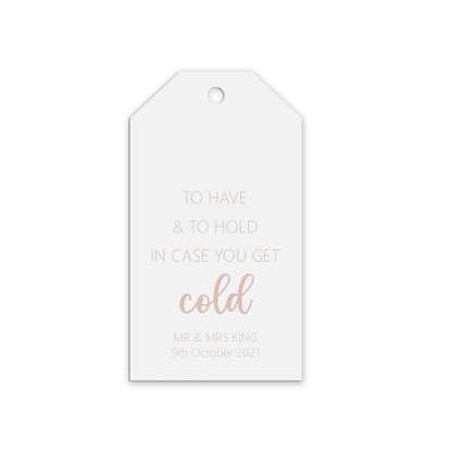 To Have & To Hold In Case You Get Cold, Rose Gold Effect Personalised Gift Tags, Pack of 10