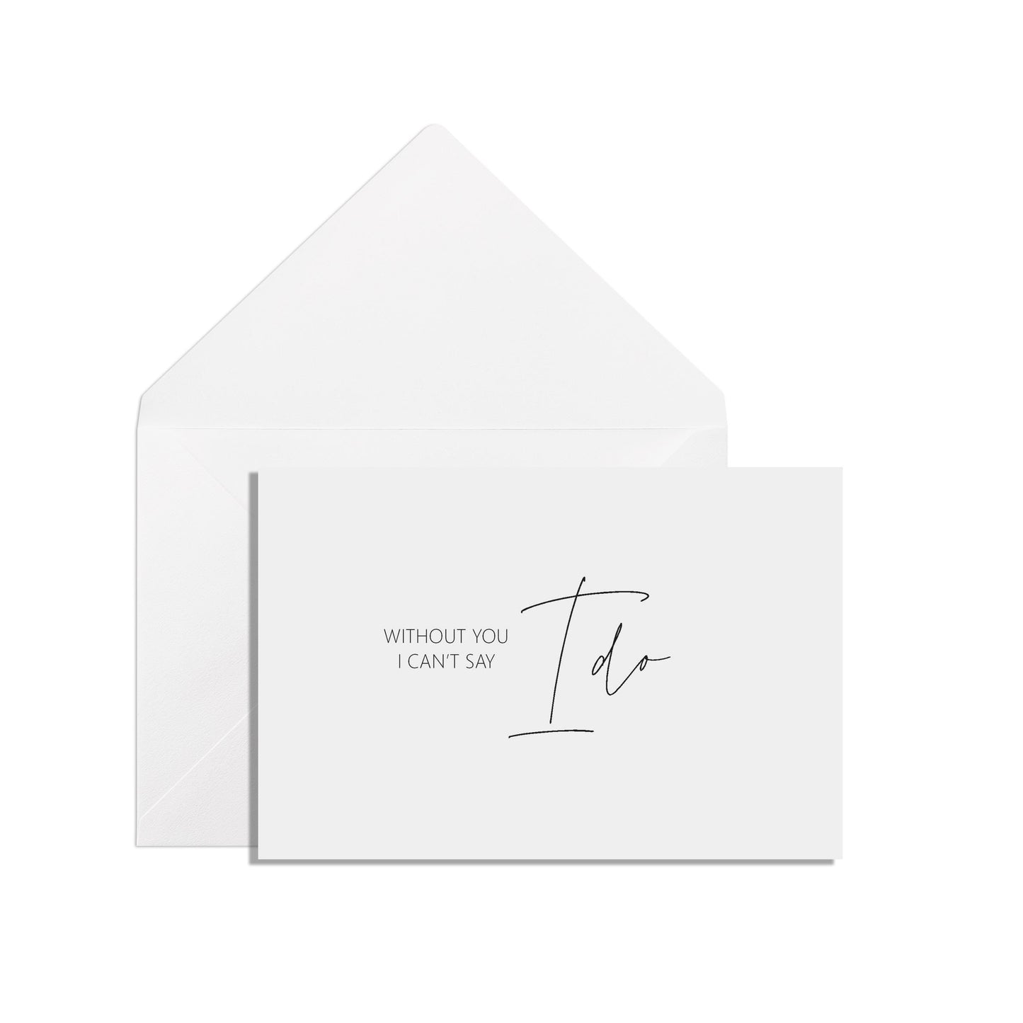 Without You I can't Say I do, A6 Black & White Proposal Card With White Envelope