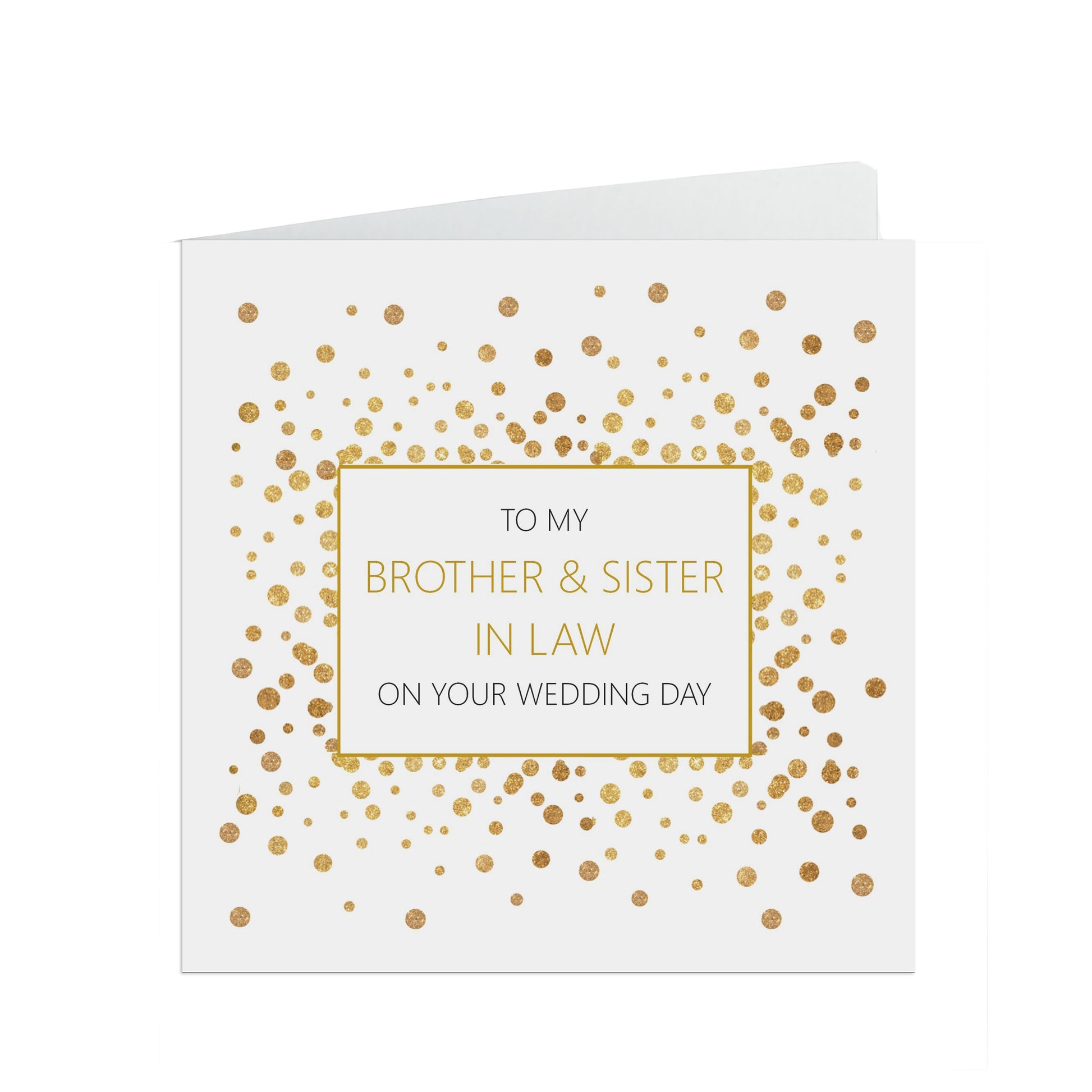 Brother And Sister In Law On Your Wedding Day Card, Gold Effect Confetti 6x6 Inches With A White Envelope