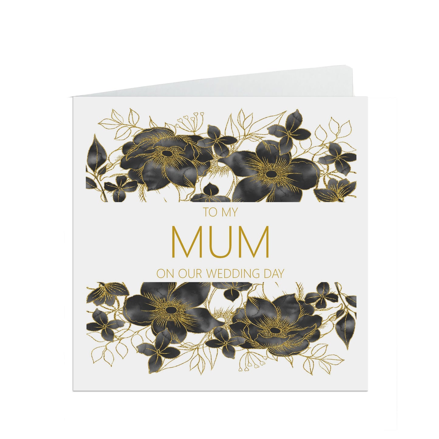 Mum On Our Wedding Day Card, Black & Gold Floral 6x6 Inches With A White Envelope