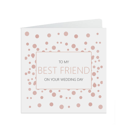 Best Friend On Your Wedding Day Card, Rose Confetti 6x6 Inches In Size With A White Envelope