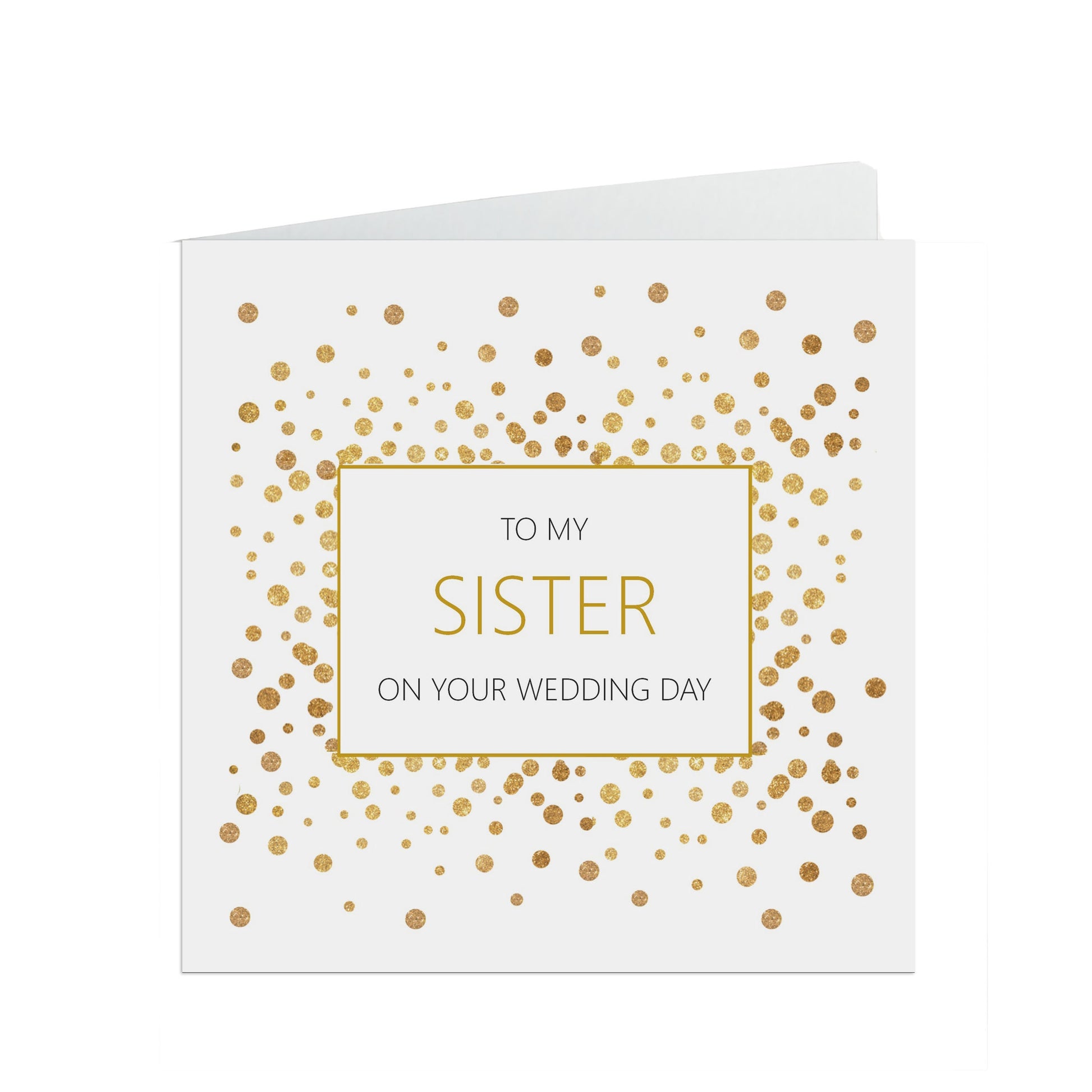 Sister On Your Wedding Day Card, Gold Effect Confetti 6x6 Inches With A White Envelope