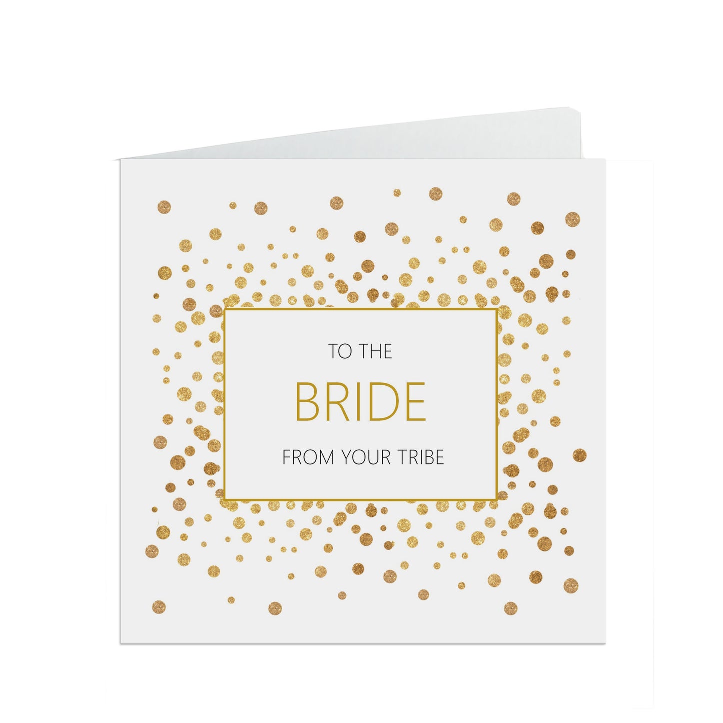 Bride From Your Tribe, Gold Effect Confetti 6x6 Inches With A White Envelope