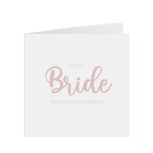 Bride From Your Bridesmaids, Rose Gold Effect 6x6 Inches In Size With A White Envelope