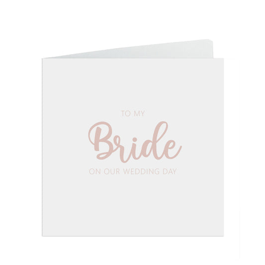 My Bride On Our Wedding Day Card, Rose Gold Effect, 6x6 Inches In Size With A White Envelope.