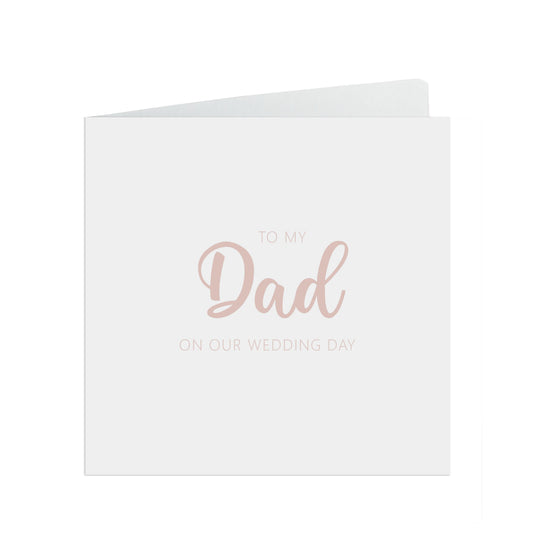 Dad On Our Wedding Day Card, Rose Gold Effect, 6x6 Inches In Size With A White Envelope