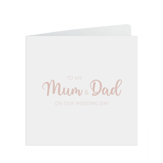 Mum And Dad On Our Wedding Day Card, Rose Gold Effect 6x6 Inches In Size With A White Envelope.