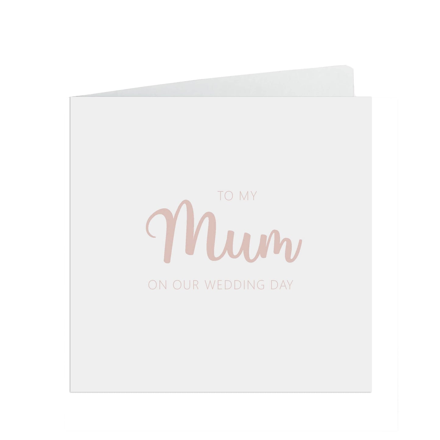 Mum On Our Wedding Day Card, Rose Gold Effect 6x6 Inches In Size With A White Envelope