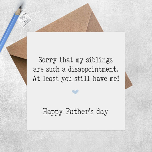 Siblings Are A Disappointment - Father's Day Card - PMPrinted