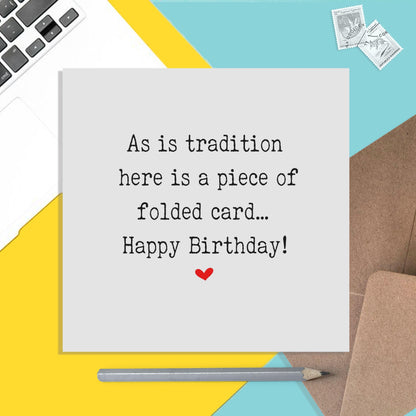 Funny Birthday Card, As Is Tradition Here Is A Piece Of Folded Card! - PMPrinted