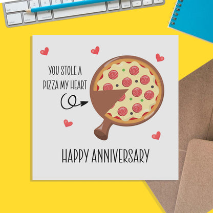 You Stole A Pizza My Heart - Anniversary Card