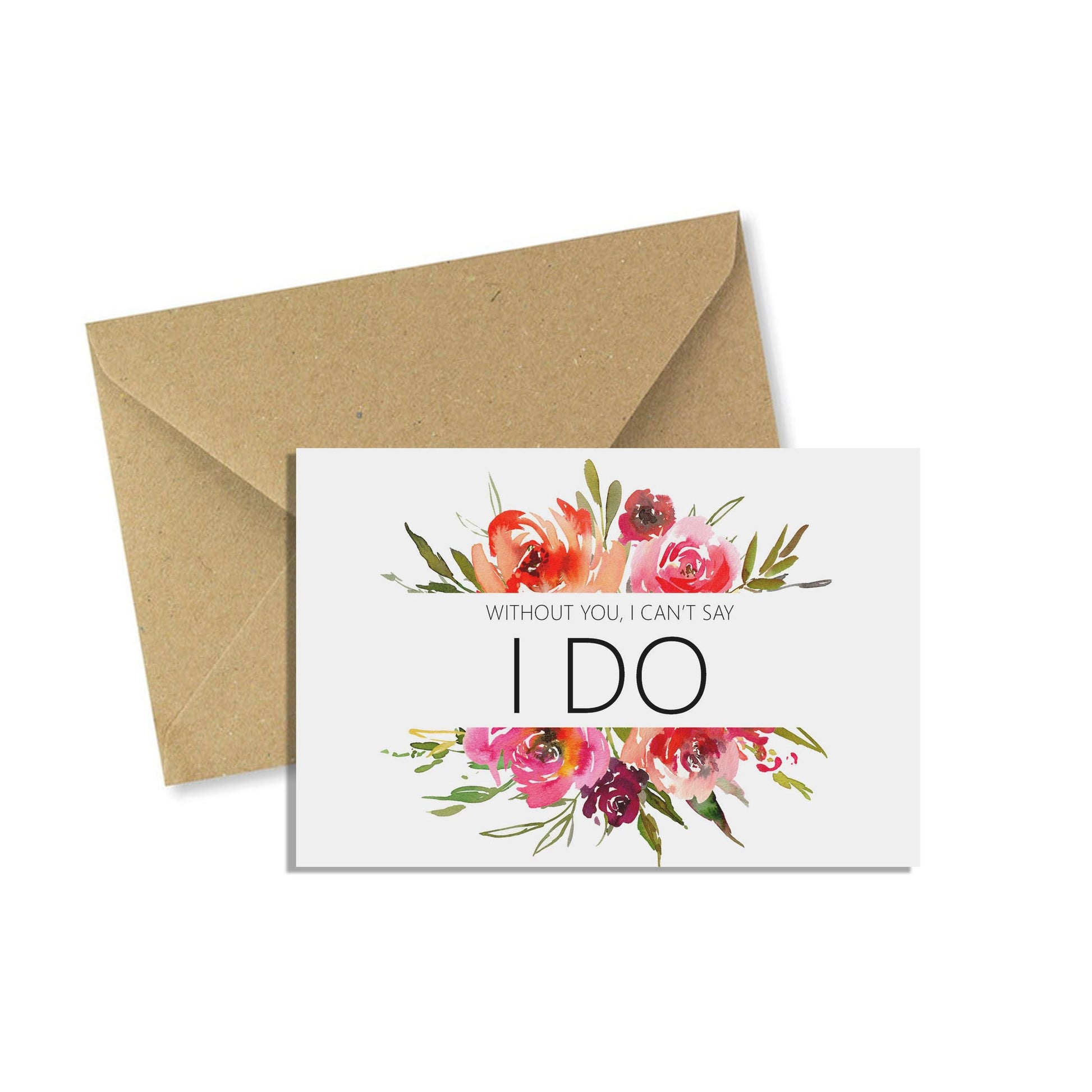 Red Floral I Can't Say I Do Without You, A6 Proposal Card With Kraft Envelope