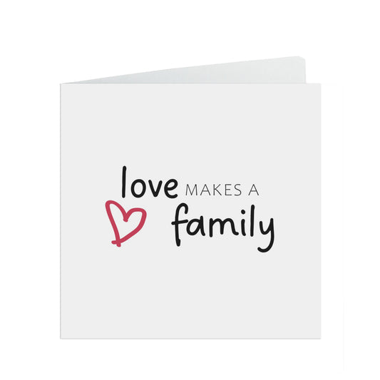 Love Makes A Family Card For Newly Adopted Child Or Family.